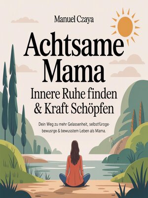 cover image of Achtsame Mama--Innere Ruhe finden & Kraft schöpfen